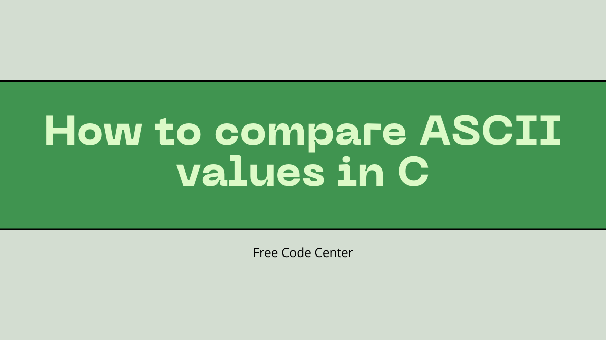 How to compare ASCII values in C